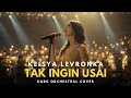 Lagu Keisya Levronka - Tak Ingin Usai (English Version Cover) I Dark Orchestral