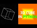 how to create a 3D CUBE in PYTHON