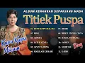 ALBUM KENANGAN SEPANJANG MASA TITIEK PUSPA | Kupu-Kupu Malam, Bing #titiekpuspa