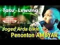 Lagu Joged Arda bikin penonton Ambyar (Tatu - Lewung)