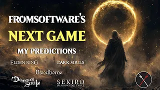 FromSoftware Next Game - Elden Ring 2 Bloodborne 2 Dark Souls 4 New Game My Predictions