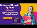 Python programming day 21 Date and Time in Python - datetime time Module Formatting Time Zones