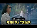Download Lagu Perih Tak Terkata||Thomas Arya||Siapkan Tysu