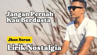 jangan pernah kau berdusta jhon seran nostalgia cover