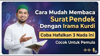 Langsung Bisa! Rumus 3 Nada Irama Kurdi untuk Pemula (Surat Pendek Jadi Lebih Merdu)