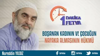 Boşanan kadının ve çocuğun nafaka almasının hükmü