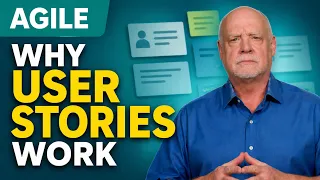 User Stories: What they are, how to write them, and why they work.