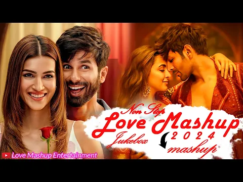 Download MP3 Non Stop Love Mashup 2024 | Trending Love Mashup 2024 | Arijit Singh love Mashup 2024 | Jukebox 2024