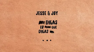 Jesse & Joy - Digas Lo Que Digas (Lyric Video)