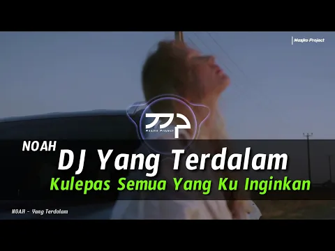 Download MP3 DJ YANG TERDALAM - NOAH REMIX SLOW BASS