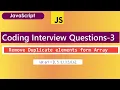 Remove duplicate elements from array remove duplicates Javascript interview questions