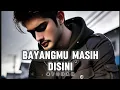 Download Lagu LAGU SEDIH - BAYANGMU MASIH DISINI