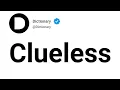 Clueless Meaning In English