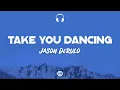Download Lagu Lyrics 🎧: Jason Derulo – Take You Dancing