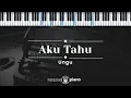 Download Lagu Aku Tahu - Ungu (KARAOKE PIANO)