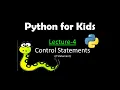 Python for kids Lecture-4 Control Statements