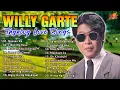 WILLY GARTE Classic Songs✨Willy Garte Songs Nonstop 2025✨Best of Willy Garte || Filipino Music