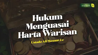 Download Hukum Menguasai Harta Warisan -Ustadz Ali Masnur Lc -Tanya Ustadz MP3