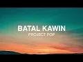Download Lagu Project Pop - Batal Kawin - Lirik Lagu Nostalgia