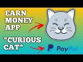 EARN MONEY APP CURIOUS CAT WITH PROOF OF PAYMENT MarianTolentino