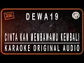 Download Lagu DEWA 19 - CINTAKAN MEMBAWAMU KEMBALI - KARAOKE ORIGINAL AUDIO