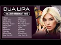 DUA LIPA Best Songs Playlist 2025