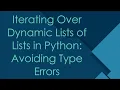 Iterating Over Dynamic Lists of Lists in Python Avoiding Type Errors