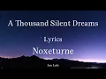 A thousand Silent Dreams ( Lyrics ) Noxeturne