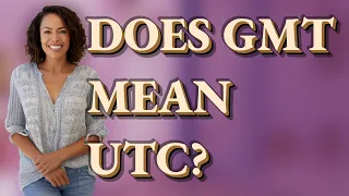 Does GMT mean UTC