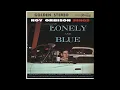 Roy Orbison - Only the Lonely (Know the Way I Feel) (Audio)