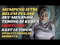 Download Lagu BIKIN SYOK !!! MENANTU JELAJAHI KEBUN IBU MERTUA SAAT IA SEDANG TIDUR