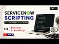 Day 11 ServiceNow Scripting Masterclass Series JavaScript Functions from Scratch Part - 1