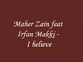 Maher Zain feat Irfan Makki- I believe lyrics