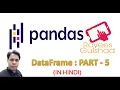PYTHON PANDAS DATAFRAME PART - 5 Python in Hindi