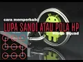 Download Lagu cara Membuka Pola kunci all hp advan yang lupa