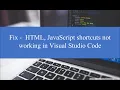 How to fix - Emmet snippets html JavaScript shortcuts not working in Visual Studio Code