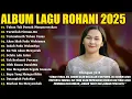 Download Lagu Lagu Rohani Ellen Mamo Full Album 2025 - Tuhan Tak Pernah Mengecewakan | Lagu Rohani Kristen 2025