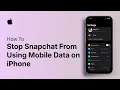 How to Stop Snapchat From Using Mobile Data on iPhone