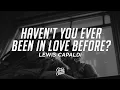 Download Lagu Lewis Capaldi - Haven't You Ever Been In Love Before? (Lyrics)