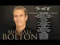 Lagu The Best of Michael Bolton⭐ Michael Bolton Greatest Hits Full Album Soft Rock