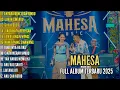 Download Lagu MAHESA Music FULL ALBUM TERBARU 2025 - Antara benci dan rindu - Luruh cintaku - Gulu pedot