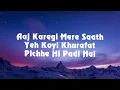 MAINE PI RAKHI HAI - LYRICS - Tu Jhoothi Main Makkaar