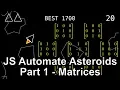 JS Asteroids Automation Part 1 Setup and Matrix Functions