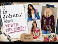 Is Johnny Was Worth The Money