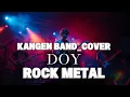 Lagu KANGEN BAND_DOY_[COVER ROCK METAL]