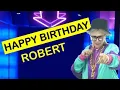 Happy Birt ay ROBERT Today is your birt ay