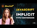 JavaScript Implicit Type Conversion - 19 JavaScript in Telugu 4K