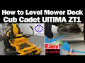 How to Level Mower Deck Cub Cadet Ultima ZT1 Riding Mower The Correct way