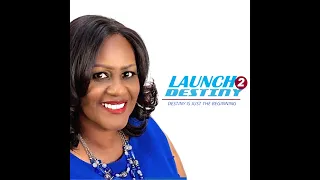 Launch 2 Destiny with Cynthia Terry
