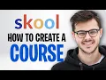How to Create a Course on a Skool Community 2026